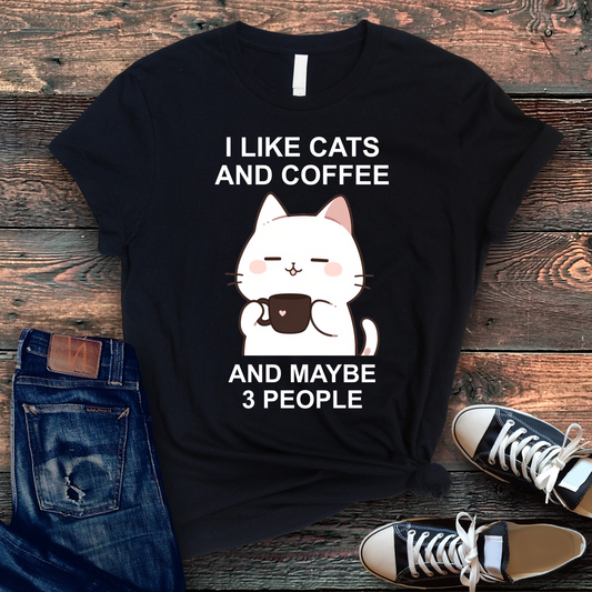 I Like Cats and Coffee and Maybe 3 People T-shirt