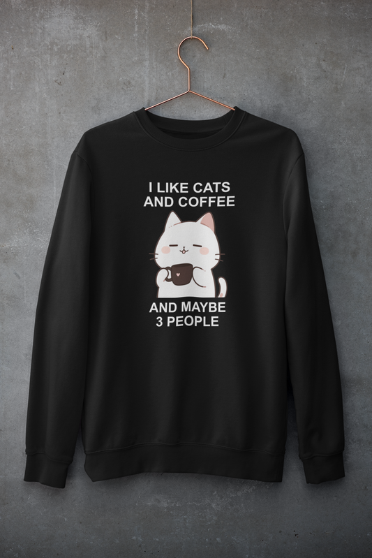 I Like Cats and Coffee and Maybe 3 People Sweatshirt