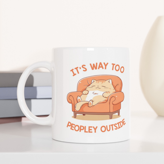 It's Way Too Peopley Outside Coffee Mug