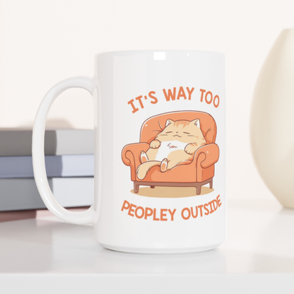 It's Way Too Peopley Outside Coffee Mug