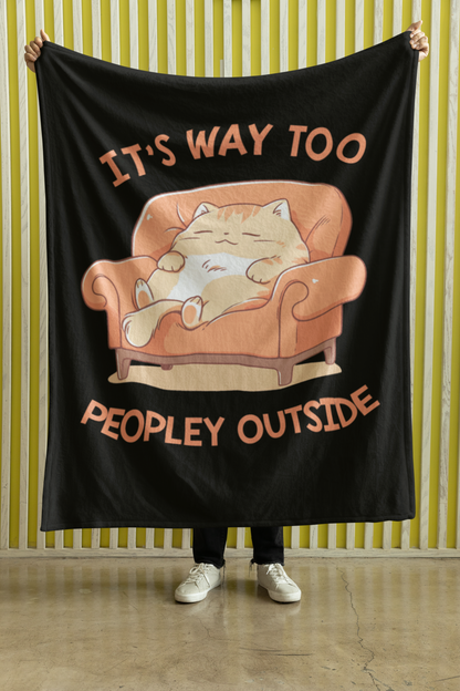 It's Way Too Peopley Outside Blanket