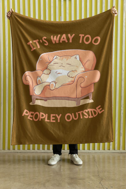 It's Way Too Peopley Outside Blanket