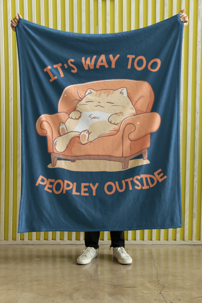 It's Way Too Peopley Outside Blanket