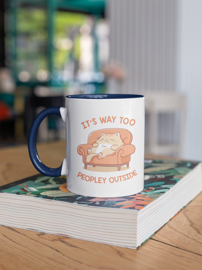 It's Way Too Peopley Outside 11oz Ceramic Two Tone Mug