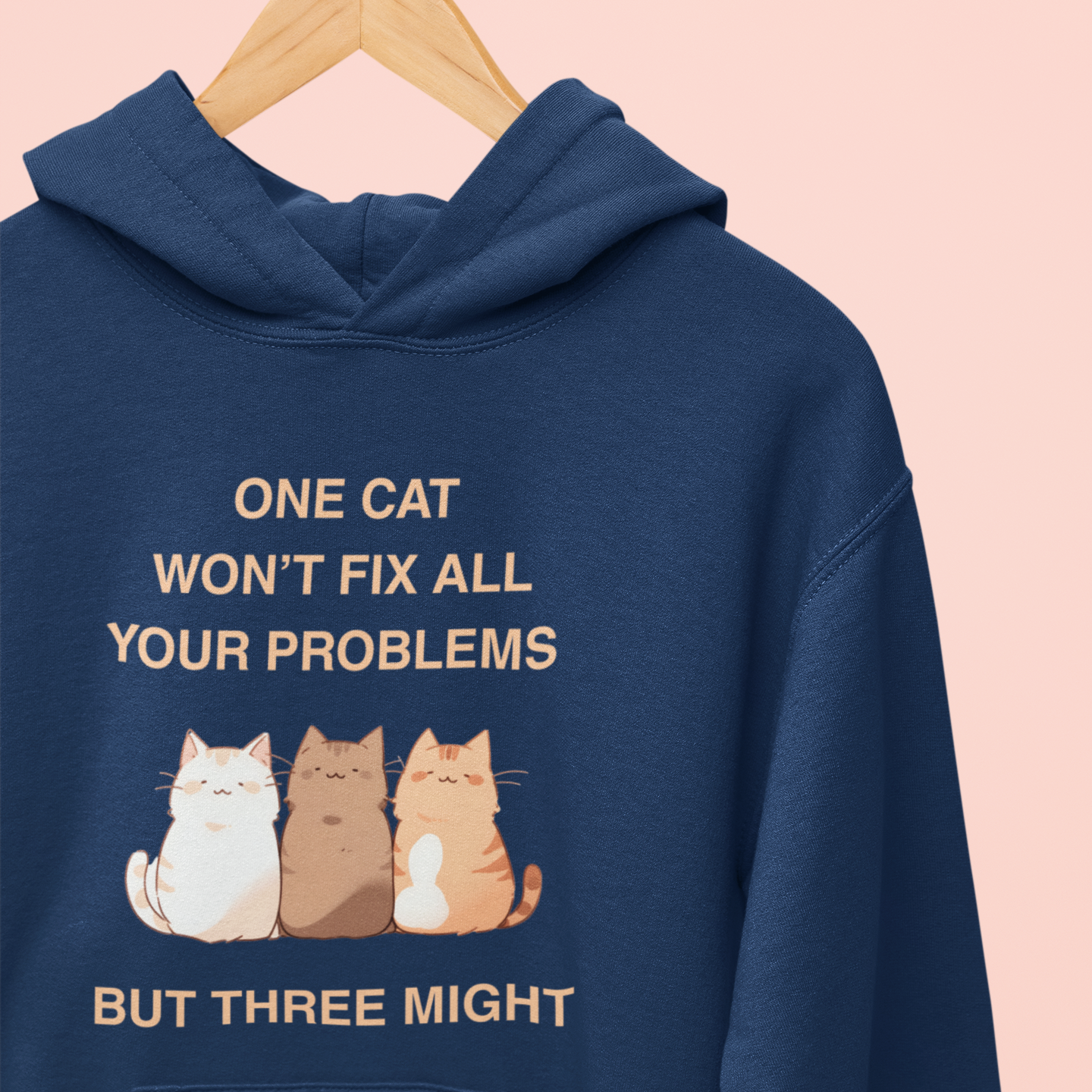 One Cat Won’t Fix All Your Problems (But Three Might) Hoodie