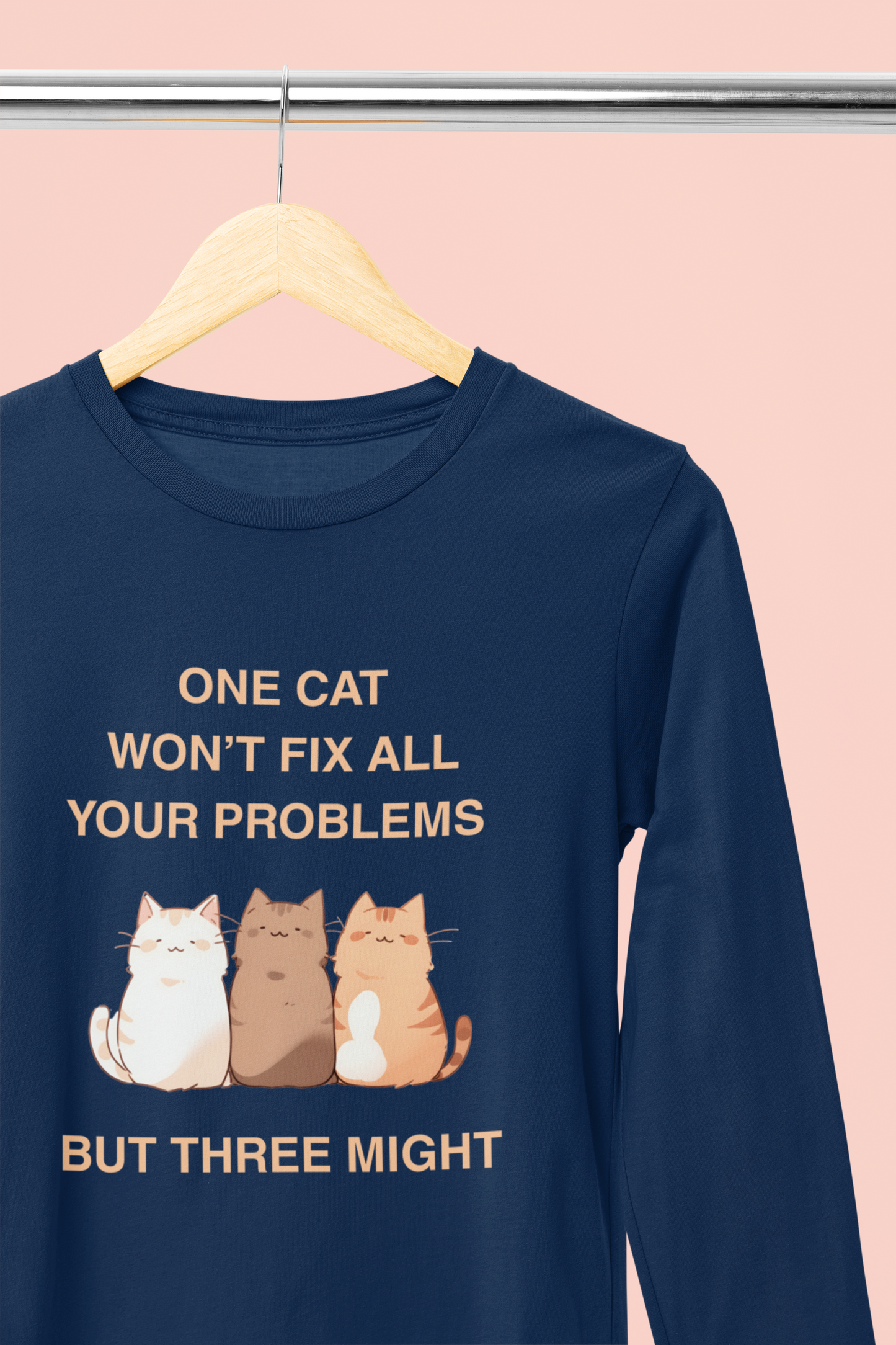 One Cat Won’t Fix All Your Problems (But Three Might) Long Sleeve Tee