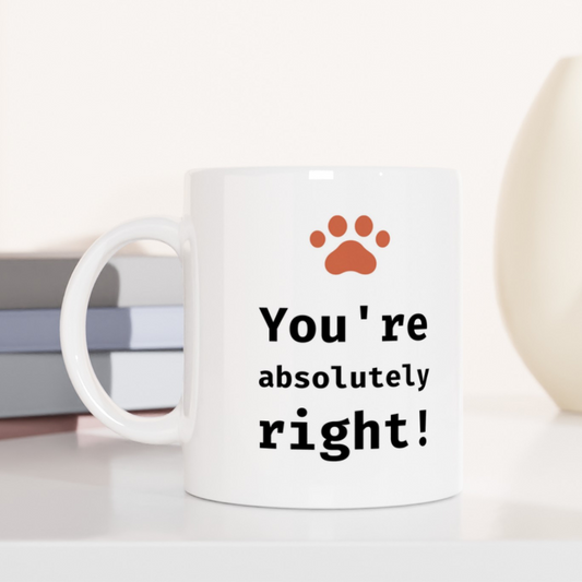 You're Absolutely Right! Coffee Mug