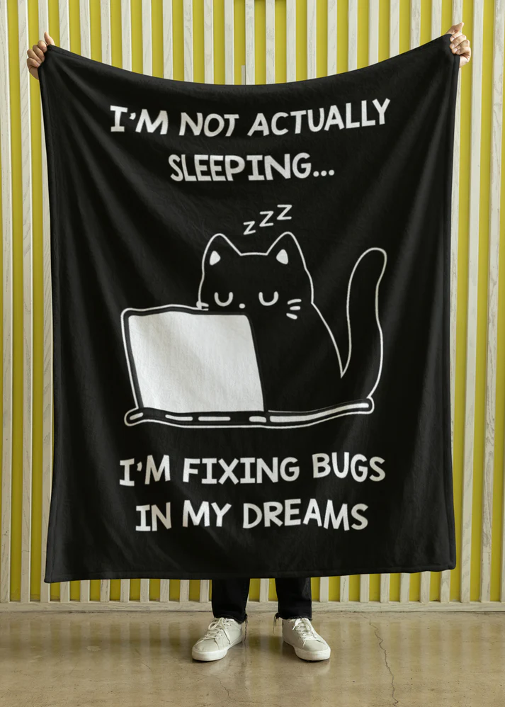 I'm Not Actually Sleeping… I'm Fixing Bugs in My Dreams Blanket