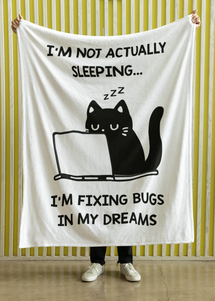 I'm Not Actually Sleeping… I'm Fixing Bugs in My Dreams Blanket