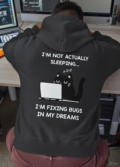 I'm Fixing Bugs in My Dreams Hoodie