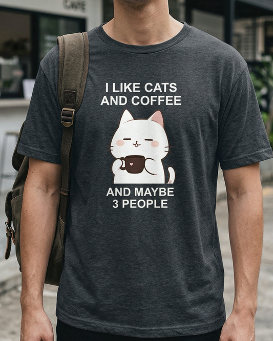 I Like Cats and Coffee and Maybe 3 People T-shirt