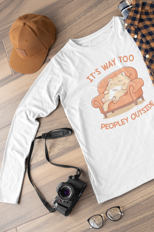 It's Way Too Peopley Outside Long Sleeve Tee