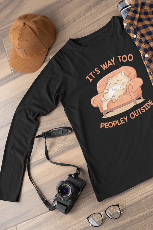 It's Way Too Peopley Outside Long Sleeve Tee