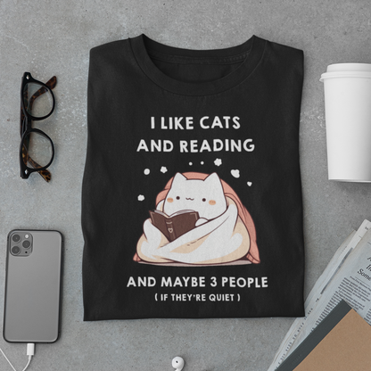 I Like Cats and Reading and Maybe 3 People (If they're quiet) T-shirt