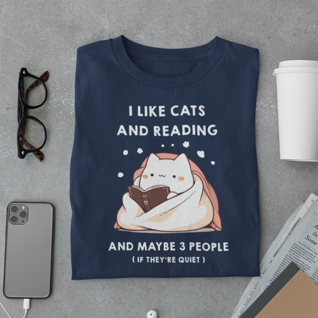 I Like Cats and Reading and Maybe 3 People (If they're quiet) T-shirt