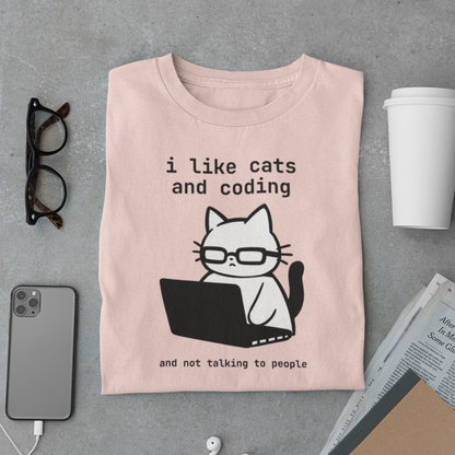 i like cats and coding and not talking to people t-shirt