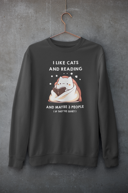 I Like Cats and Reading and Maybe 3 People (If they're quiet) Sweatshirt