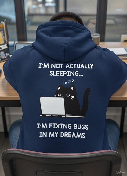 I'm Fixing Bugs in My Dreams Hoodie